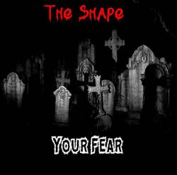 The Shape (FRA-1) : Your Fear